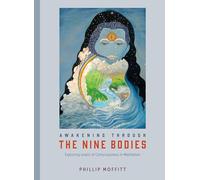 Awakening through the Nine Bodies: Exploring Levels of Consciousness in Meditation