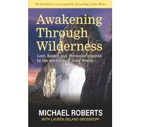 Awakening Through Wilderness: Lent, Easter, and Pentecost inspired by the teachings of John Wesley