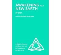 Awakening to a New Earth: with Teachings from Esme