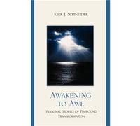 Awakening to Awe by Kirk J. Schneider Kirk J. Schneider (Auteur)