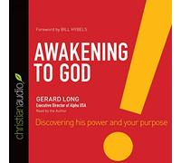 Awakening to God: Discovering His Power and Your Purpose