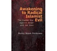 Awakening To Radical Islamist Evil: The Hamas War Against Israel And The Jews