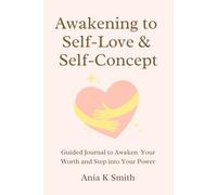 Awakening to Self-Love & Self-Concept: A Guided Journal to Awaken Your Worth and Step into Your Power.. 120 pages notebook. 6x9.