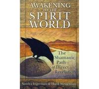 Awakening to the Spirit World by Sandra IngermanHank Wesselman Hank Wesselman, Sandra Ingerman (Auteur)