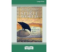 Awakening to the Spirit World: The Shamanic Path of Direct Revelation