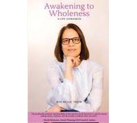 Awakening To The Wholeness: A Life Unmasked