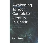 Awakening to Your Complete Identity in Christ: Walking Out the Empowered Life