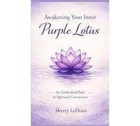 Awakening Your Inner Purple Lotus: An Embodied Path to Spiritual Connection