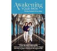 Awakening Your Path: A Real-Time Guide to Healing Emotional Triggers, Awakening Your Consciousness, and Living Authentically