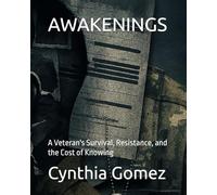 AWAKENINGS: A Veteran's Survival, Resistance, and the Cost of Knowing