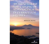 Awakenings To The Calling Of Nonviolence In Curriculum Studies