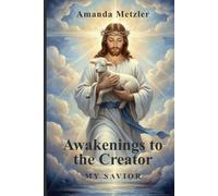 Awakenings to the Creator: My Savior