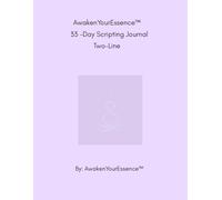 AwakenYourEssence™ 33-Day Scripting Journal: Two Line Edition