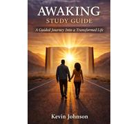 Awaking Study Guide: A Guided Journey into a Transformed Life