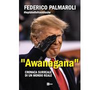 «Awanagana». Cronaca surreale di un mondo reale