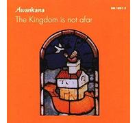 Awankana : the Kingdom Is Not Afar