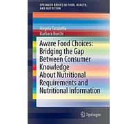Aware Food Choices: Bridging The Gap Between Consumer Knowledge About Nutritional Requirements And Nutritional Information