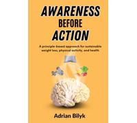 Awareness Before Action: A principle-based approach for sustainable weight loss, physical activity, and health