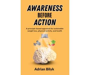 Awareness Before Action: A principle-based approach for sustainable weight loss, physical activity, and health