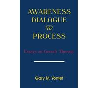 Awareness, Dialogue and Process: Essays on Gestalt Therapy by Yontef, Gary M. (1993) Paperback