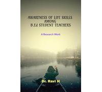 AWARENESS OF LIFE SKILLS AMONG B.Ed STUDENT TEACHERS: A Research Work