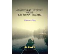 AWARENESS OF LIFE SKILLS AMONG B.Ed STUDENT TEACHERS: A Research Work: A Research Work