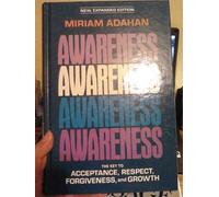 Awareness: The Key to Acceptance, Respect, Forgiveness, and Growth