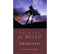 Awareness: The Perils and Opportunities of Reality by Anthony De Mello (1990) Paperback
