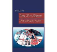 Away From Longbourn: A Pride And Prejudice Variation