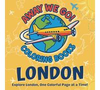 Away We Go... London!: Explore London with Silly Animal Guides - A Travel Coloring Book for Kids, Teens, and Adults of All Ages