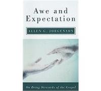 Awe and Expectation: On Being Stewards of the Gospel Jorgenson, Allen G. (Auteur)