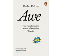 Dacher Keltner – Awe – The Transformative Power of Everyday Wonder – Poche