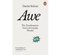 Awe: The Transformative Power of Everyday Wonder by Dacher Keltner [Paperback]