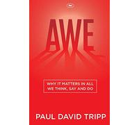 Awe: Why It Matters In All We Think, Say And Do