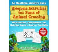 Awesome Activities For Fans Of Animal Crossing: An Unofficial Activity Book--Word Searches, Code-Breakers, And Matching Games To Improve Your Skills