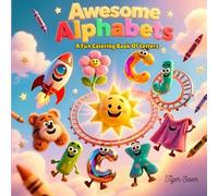 Awesome Alphabets a Fun Coloring Book of Letters: Colorful ABC Adventures for Kids and Early Learners