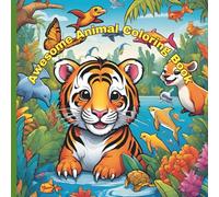 Awesome Animal Coloring Book: A Fun and Creative Adventure for Kids