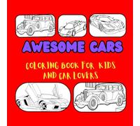 Awesome Cars Coloring Book for Car Lovers: Cool Cars, , Luxury Cars, and Sports Cars to Color for Kids, Teens & Adults