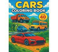 Awesome Cars Coloring Book for Kids: Over 40 Fun and Easy Car Coloring Pages - Race Cars, Monster Trucks, Police Cars, and More!