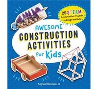 Awesome Construction Activities for Kids 25 Steam Construction Projects to Design and Build by Akyiaa Morrison Akyiaa Morrison (Auteur)