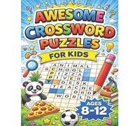Awesome Crossword Puzzles for Kids Ages 8-12: 58 Fun & Educational Crosswords to Boost Vocabulary, Spelling, and Critical Thinking