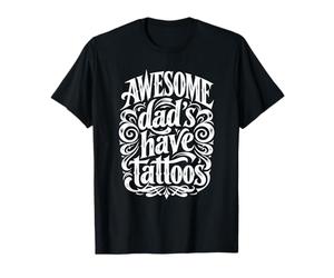 Awesome Dads Have Tattoos Funny Fathers Day Tattooed Dad T-Shirt