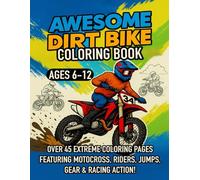 Awesome Dirt Bike Coloring Book: OVER 45 EXTREME COLORING PAGES FEATURING MOTOCROSS, RIDERS, JUMPS, GEAR & RACING ACTION