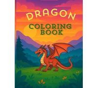 Awesome Dragon Coloring Book for Kids: Fun & Easy Dragon Designs for Toddlers, Boys, and Girls | Ages 4-8: Over 50 Unique Dragon Illustrations to ... Educational, and Screen-Free Entertainment