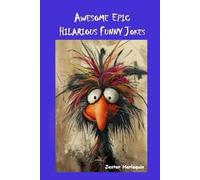Awesome Epic Hilarious Funny Jokes: This is very humorous, amusing entertaining, zany & witty joke book. Full of puns, priceless funny one-liners guaranteed to give you side-splitting belly laughs.