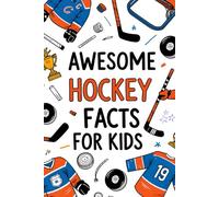 Awesome Hockey Facts For Kids: Fun Sports Trivia about Ice Hockey | Perfect gift for Young Fans