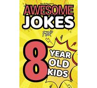 Awesome Jokes For 8 Year Old Kids: A Joke Book With Tonnes of Knock-Knock Jokes, Riddles, Regular Jokes and more