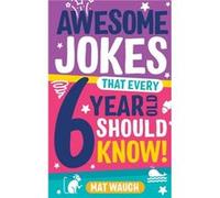 Awesome Jokes That Every 6 Year Old Should Know! - [Livre en VO] Unknown (Auteur)