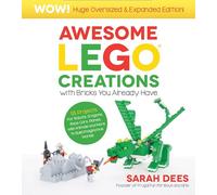 Awesome Lego Creations With Bricks You Already Have - Oversized Edition!: 55 Robots, Dragons, Race Cars, Planes, Wild Animals and More to Build Imaginative Worlds