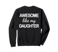Awesome Like My Daughter - Funny Dad Fathers Day -Back Sweatshirt